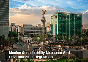 Mexico Sustainability Measures And Environmental Regulation
