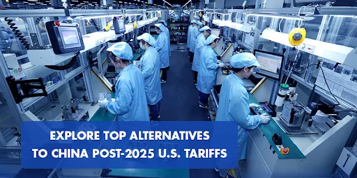 Explore Top Alternatives to China Post-2025 U.S. Tariffs