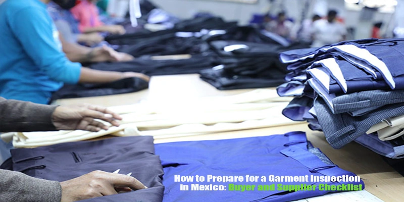 This image is about Prepare for a Garment Inspection in Mexico
