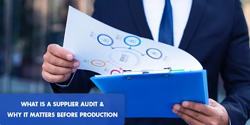 What Is a Supplier Audit and Why It’s Crucial Before Starting Production